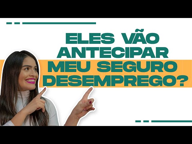 Como Antecipar o Seguro Desemprego: Tudo o que Precisa Saber