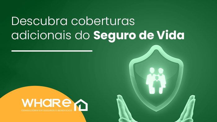 Descubra as Diferentes Coberturas do Seguro de Vida