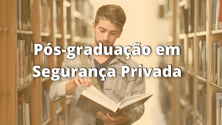 Por que investir em uma pós-graduação em segurança privada?